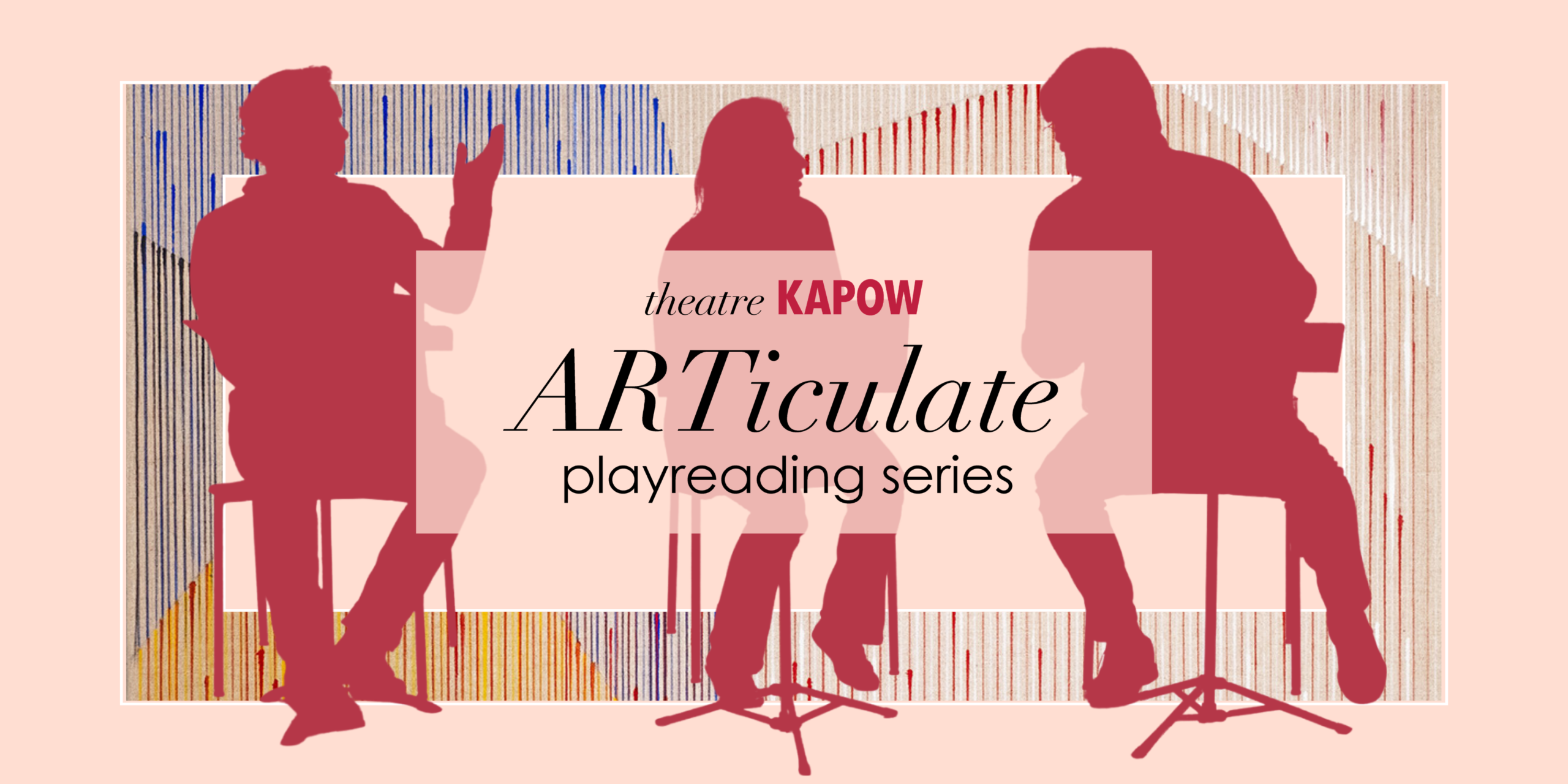 Red silhouettes actors reading 'theatre KAPOW ARTiCulate playreading series' on a pink background.
