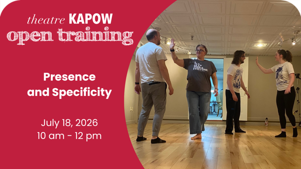 Promotional banner for theatre workshop: 'Presence and Specificity' with date July 18, 2026, 10 am–12 pm (KAPOW open training).